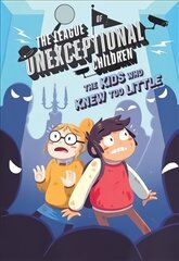 League of Unexceptional Children: The Kids Who Knew Too Little: Book 3 kaina ir informacija | Knygos paaugliams ir jaunimui | pigu.lt