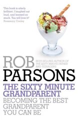 Sixty Minute Grandparent: Becoming the Best Grandparent You Can Be kaina ir informacija | Saviugdos knygos | pigu.lt