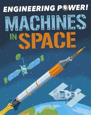 Engineering Power!: Machines in Space цена и информация | Knygos paaugliams ir jaunimui | pigu.lt