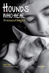 Hounds Who Heal: People and Dogs - It's a Kind of Magic kaina ir informacija | Knygos apie sveiką gyvenseną ir mitybą | pigu.lt