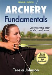 Archery Fundamentals 2nd edition kaina ir informacija | Knygos apie sveiką gyvenseną ir mitybą | pigu.lt