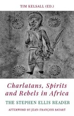 Charlatans, Spirits and Rebels in Africa: The Stephen Ellis Reader kaina ir informacija | Istorinės knygos | pigu.lt