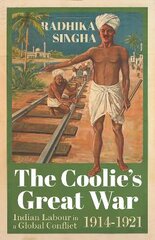 Coolie's Great War: Indian Labour in a Global Conflict, 1914-1921 kaina ir informacija | Socialinių mokslų knygos | pigu.lt