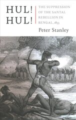 Hul! Hul!: The Suppression of the Santal Rebellion in Bengal, 1855 цена и информация | Исторические книги | pigu.lt