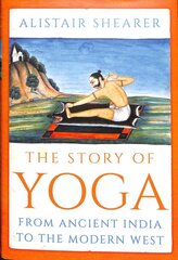 Story of Yoga: From Ancient India to the Modern West kaina ir informacija | Saviugdos knygos | pigu.lt