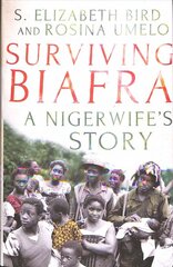 Surviving Biafra: A Nigerwife's Story Annotated edition цена и информация | Исторические книги | pigu.lt