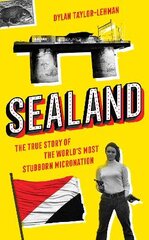 Sealand: The True Story of the Worlds Most Stubborn Micronation kaina ir informacija | Biografijos, autobiografijos, memuarai | pigu.lt