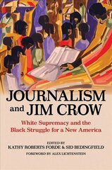 Journalism and Jim Crow: White Supremacy and the Black Struggle for a New America цена и информация | Исторические книги | pigu.lt