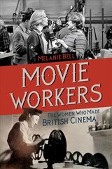 Movie Workers: The Women Who Made British Cinema kaina ir informacija | Knygos apie meną | pigu.lt