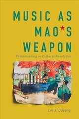 Music as Mao's Weapon: Remembering the Cultural Revolution kaina ir informacija | Knygos apie meną | pigu.lt