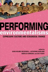 Performing Environmentalisms: Expressive Culture and Ecological Change цена и информация | Книги об искусстве | pigu.lt