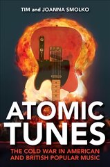 Atomic Tunes: The Cold War in American and British Popular Music цена и информация | Книги об искусстве | pigu.lt