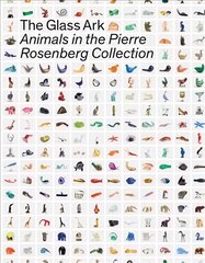 Glass Ark: Animals in the Pierre Rosenberg Collection цена и информация | Книги об искусстве | pigu.lt