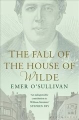 Fall of the House of Wilde: Oscar Wilde and His Family kaina ir informacija | Biografijos, autobiografijos, memuarai | pigu.lt