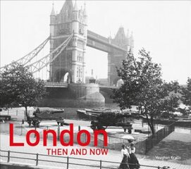 London Then and Now®: Revised Second Edition kaina ir informacija | Kelionių vadovai, aprašymai | pigu.lt