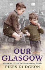 Our Glasgow: Memories of Life in Disappearing Britain цена и информация | Книги о питании и здоровом образе жизни | pigu.lt