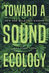 Toward a Sound Ecology: New and Selected Essays цена и информация | Книги об искусстве | pigu.lt