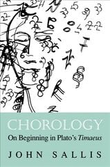 Chorology: On Beginning in Plato's Timaeus 2019 kaina ir informacija | Istorinės knygos | pigu.lt