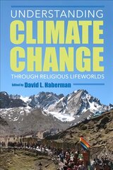 Understanding Climate Change through Religious Lifeworlds kaina ir informacija | Dvasinės knygos | pigu.lt