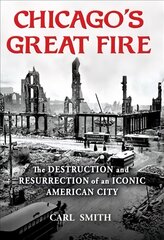 Chicago's Great Fire: The Destruction and Resurrection of an Iconic American City цена и информация | Исторические книги | pigu.lt