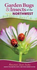 Garden Bugs & Insects of the Northwest: Identify Pollinators, Pests, and Other Garden Visitors kaina ir informacija | Knygos apie sveiką gyvenseną ir mitybą | pigu.lt
