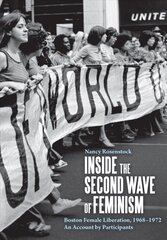 Inside the Second Wave of Feminism: A Participants Account of Boston Female Liberation, 1968-1972 цена и информация | Исторические книги | pigu.lt