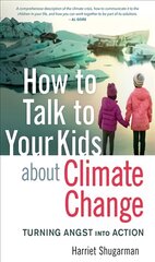 How to Talk to Your Kids About Climate Change: Turning Angst into Action kaina ir informacija | Saviugdos knygos | pigu.lt