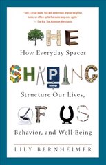 Shaping of Us: How Everyday Spaces Structure Our Lives, Behavior, and Well-Being цена и информация | Книги по социальным наукам | pigu.lt