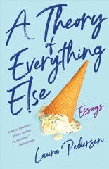 Theory of Everything Else: Essays цена и информация | Биографии, автобиогафии, мемуары | pigu.lt