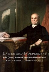 United and Independent: John Quincy Adams on American Foreign Policy kaina ir informacija | Biografijos, autobiografijos, memuarai | pigu.lt