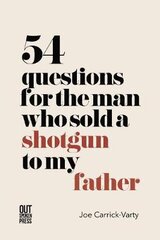 54 Questions for the Man Who Sold a Shotgun to my Father kaina ir informacija | Poezija | pigu.lt
