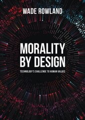 Morality by Design - Technology's Challenge to Human Values kaina ir informacija | Istorinės knygos | pigu.lt