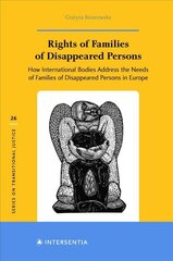 Rights of Families of Disappeared Persons, 26: How International Bodies Address the Needs of Families of Disappeared Persons in Europe kaina ir informacija | Ekonomikos knygos | pigu.lt