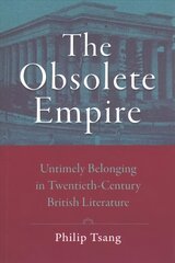 Obsolete Empire: Untimely Belonging in Twentieth-Century British Literature цена и информация | Исторические книги | pigu.lt