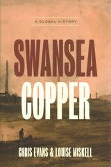 Swansea Copper: A Global History kaina ir informacija | Socialinių mokslų knygos | pigu.lt