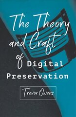 Theory and Craft of Digital Preservation цена и информация | Исторические книги | pigu.lt