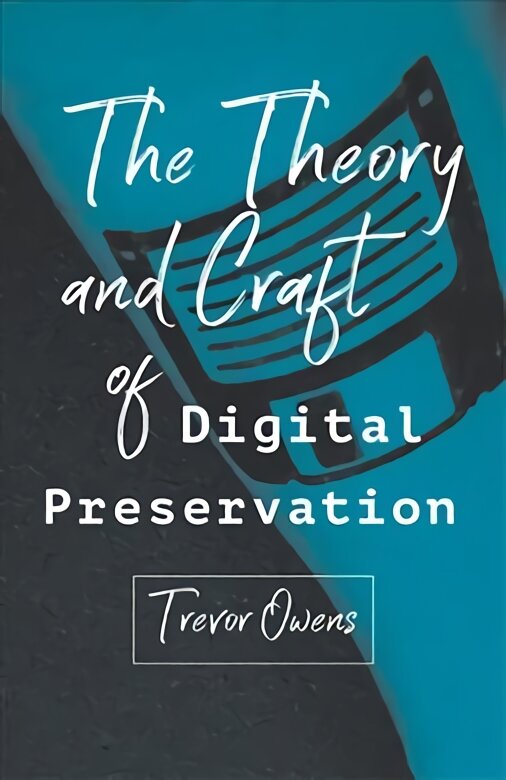 Theory and Craft of Digital Preservation цена и информация | Istorinės knygos | pigu.lt