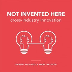 Not Invented Here: Cross-industry Innovation цена и информация | Книги по экономике | pigu.lt