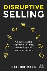 Disruptive Selling: A New Strategic Approach to Sales, Marketing and Customer Service kaina ir informacija | Ekonomikos knygos | pigu.lt