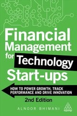 Financial Management for Technology Start-Ups: How to Power Growth, Track Performance and Drive Innovation 2nd Revised edition цена и информация | Книги по экономике | pigu.lt