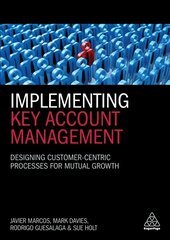 Implementing Key Account Management: Designing Customer-Centric Processes for Mutual Growth цена и информация | Книги по экономике | pigu.lt