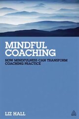 Mindful Coaching: How Mindfulness can Transform Coaching Practice kaina ir informacija | Ekonomikos knygos | pigu.lt