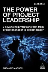 Power of Project Leadership: 7 Keys to Help You Transform from Project Manager to Project Leader 2nd Revised edition цена и информация | Книги по экономике | pigu.lt