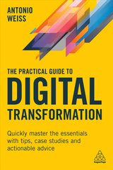 Practical Guide to Digital Transformation: Quickly Master the Essentials with Tips, Case Studies and Actionable Advice kaina ir informacija | Ekonomikos knygos | pigu.lt