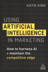 Using Artificial Intelligence in Marketing: How to Harness AI and Maintain the Competitive Edge kaina ir informacija | Ekonomikos knygos | pigu.lt