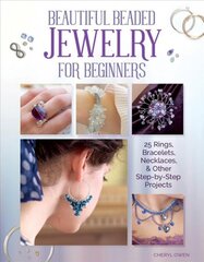 Beautiful Beaded Jewelry for Beginners: 25 Rings, Bracelets, Necklaces, and Other Step-By-Step Projects цена и информация | Книги о питании и здоровом образе жизни | pigu.lt