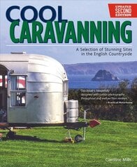 Cool Caravanning, Updated Second Edition: A Selection of Stunning Sites in the English Countryside 2nd Revised edition цена и информация | Путеводители, путешествия | pigu.lt