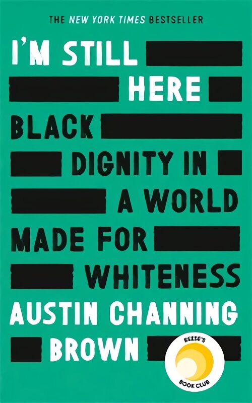 I'm Still Here: Black Dignity in a World Made for Whiteness: A bestselling Reese's Book Club pick by 'a leading voice on racial justice' LAYLA SAAD, author of ME AND WHITE SUPREMACY цена и информация | Biografijos, autobiografijos, memuarai | pigu.lt