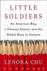 Little Soldiers: An American Boy, a Chinese School and the Global Race to Achieve kaina ir informacija | Saviugdos knygos | pigu.lt