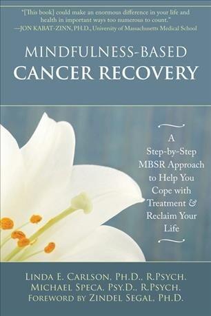 Mindfulness-Based Cancer Recovery: A Step-by-Step MBSR Approach to Help You Cope with Treatment and Reclaim Your Life цена и информация | Saviugdos knygos | pigu.lt